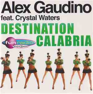Alex Gaudino Feat. Crystal Waters - Destination Calabria