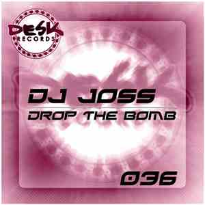 DJ Joss  - Drop The Bomb