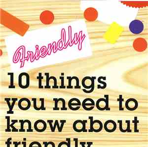 Friendly - 10 Things You Need To Know About Friendly