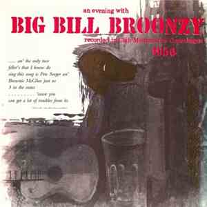 Big Bill Broonzy - An Evening With Big Bill Broonzy (Recorded In Club Montm ...