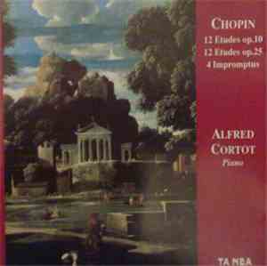 Alfred Cortot / Chopin - Alfred Cortot Plays The 24 Etudes And 4 Impromptus ...