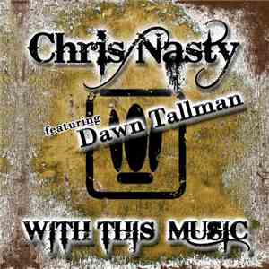Chris Nasty Feat. Dawn Tallman - With This Music
