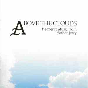 Father Jerry - Above The Clouds: Heavenly Music from Father Jerry