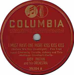 Eddy Duchin And His Orchestra - I Must Have One More Kiss Kiss Kiss