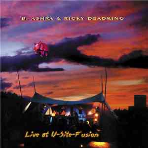 B. Ashra & Ricky Deadking - Live At U-Site-Fusion