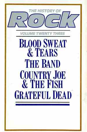 Blood, Sweat And Tears, The Band, Country Joe And The Fish, The Grateful De ...