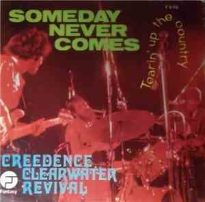Creedence Clearwater Revival - Someday Never Comes