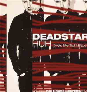 Deadstar  - Huh (Hold Me Tight Baby)