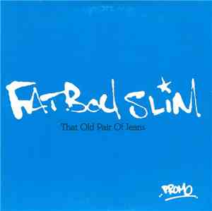 Fatboy Slim - That Old Pair Of Jeans