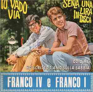 Franco IV E Franco I - Io Vado Via / Senza Una Lira In Tasca