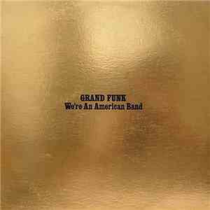 Grand Funk - We're An American Band