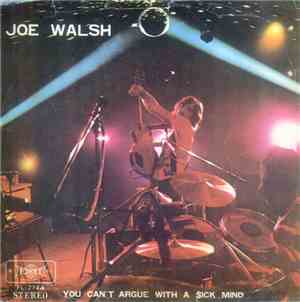 Joe Walsh - You Can't Argue With A Sick Mind