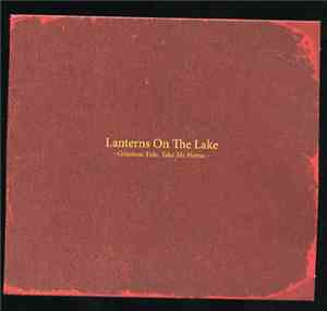Lanterns On The Lake - Gracious Tide, Take Me Home