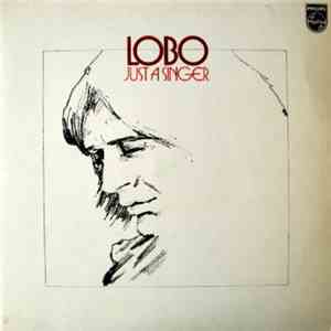 Lobo  - Just A Singer