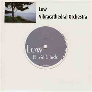 Low / Vibracathedral Orchestra - David & Jude / Stole Some Sentimental Jewe ...