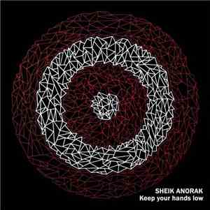 Sheik Anorak - Keep Your Hands Low