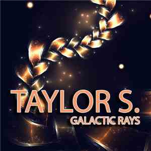 Taylor S. - Galactic Rays