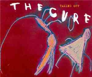 The Cure - Taking Off