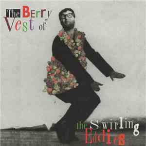 The Swirling Eddies - The Berry Vest Of The Swirling Eddies