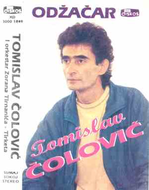 Tomislav Čolović ,I Orkestar Zorana Tirnanića Tirketa - Odžačar