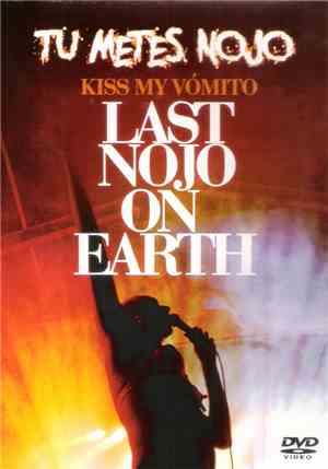 Tu Metes Nojo - Kiss My Vómito - Last Nojo On Earth