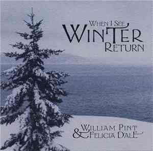 William Pint & Felicia Dale - When I See Winter Return