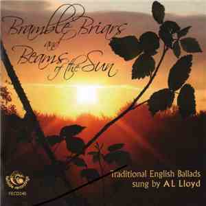 A. L. Lloyd - Bramble Briars And Beams Of The Sun - Traditional English Bal ...