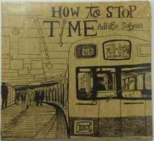 Adhitia Sofyan - How To Stop Time
