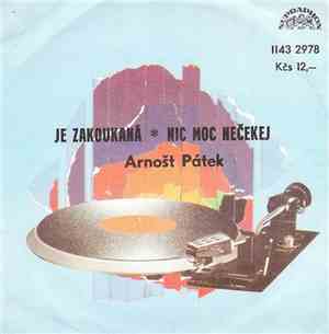 Arnošt Pátek - Je Zakoukaná ✱ Nic Moc Nečekej