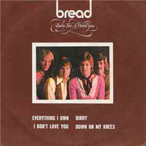 Bread - Everything I Own / I Don't Love You / Diary / Down On My Knees