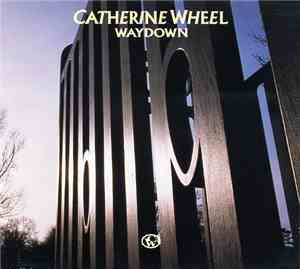 Catherine Wheel - Waydown