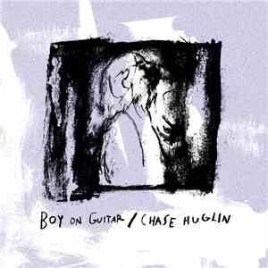 Chase Huglin, Boy On Guitar - Boy On Guitar / Chase Huglin 7