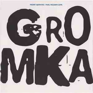Frode Gjerstad / Paal Nilssen-Love - Gromka
