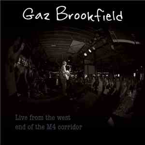 Gaz Brookfield - Live From The West End Of The M4 Corridor