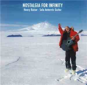 Henry Kaiser - Nostalgia For Infinity