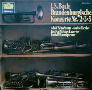 J.S. Bach - Adolf Scherbaum - Aurèle Nicolet - Festival Strings Lucerne - R ...