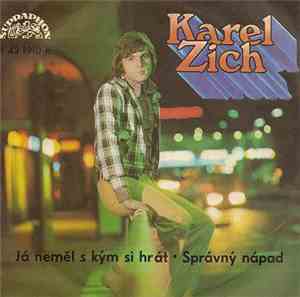 Karel Zich - Já Neměl S Kým Si Hrát • Správný Nápad