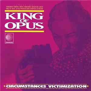 King Of Opus - Circumstances Victimization