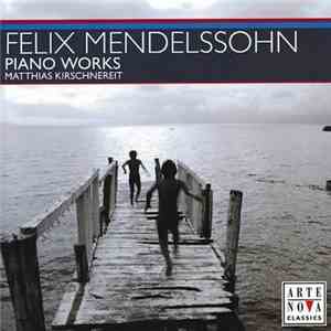 Matthias Kirschnereit - Felix Mendelssohn: Piano Works