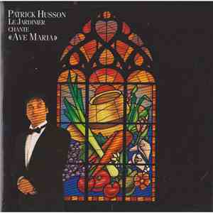 Patrick Husson - Le Jardinier Chante «Ave Maria»