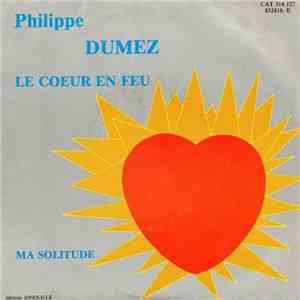 Philippe Dumez - Le Coeur En Feu / Ma Solitude