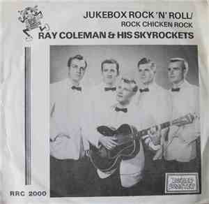 Ray Coleman And His Skyrockets - Jukebox Rock 'N' Roll / Rock Chicken Rock