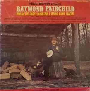 Raymond Fairchild - King Of The Smokey Mountain 5-String Banjo Players