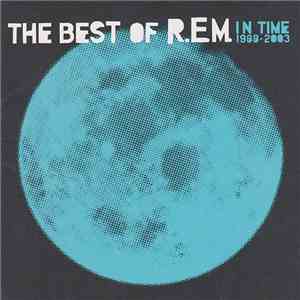 R.E.M. - In Time: The Best Of R.E.M. 1988-2003
