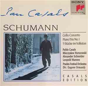 Robert Schumann, Pablo Casals, Mieczyslaw Horszowski, Alexander Schneider,  ...