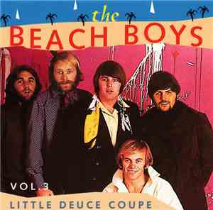 The Beach Boys - Vol.3 Little Deuce Coupe