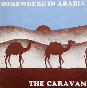 The Caravan - Somewhere In Arabia