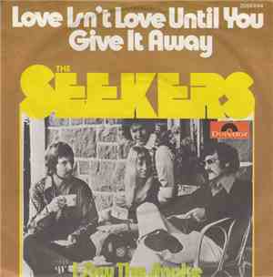 The Seekers - Love Isn't Love Until You Give It Away