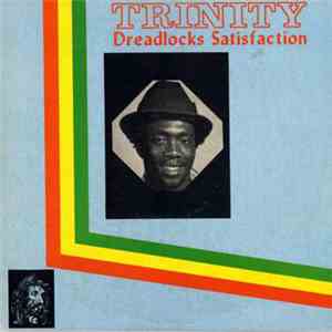 Trinity  - Dreadlocks Satisfaction