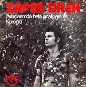Zafer Dilek - Avuçlarında Hala Sıcaklığın Var / Köroğlu